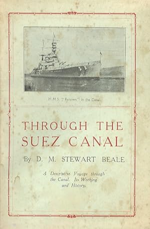 Through the Suez Canal. [A descriptive voyage through the Canal. Its working and history].