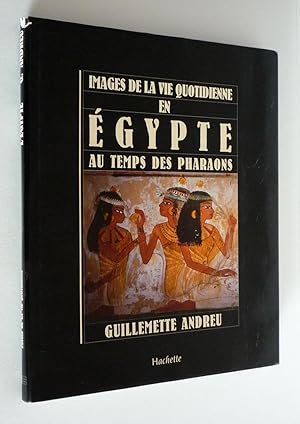 Seller image for Images de la vie quotidienne en Egypte au temps des pharaons for sale by Abraxas-libris