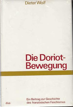 Die Doriot-Bewegung. Ein Beitrag zur Geschichte des französischen Faschismus