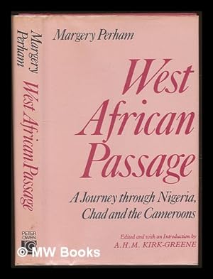 Seller image for West African passage : a journey through Nigeria, Chad, and the Cameroons, 1931-1932 / Margery Perham ; edited and with an introduction by A.H.M. Kirk-Greene for sale by MW Books Ltd.