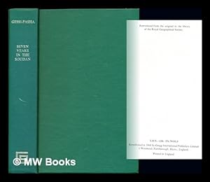 Seller image for Seven years in the Soudan : being a record of explorations, adventures, and campaigns against the arab slave hunters / By Romolo Gessi Pasha. Collected and edited by his son, Felix Gessi. Translated by Lily Wolffsohn and Bettina Woodward for sale by MW Books Ltd.