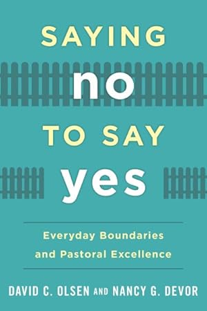Imagen del vendedor de Saying No to Say Yes : Everyday Boundaries and Pastoral Excellence a la venta por GreatBookPrices