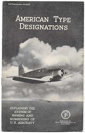 AMERICAN TYPE DESIGNATIONS, Explaining the System of Naming and Numbering of U.S. Aircraft