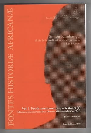 Simon Kimbangu 1921 De La Predication a La Deportation: Les Sources: Volume 1. Fonds Missionnaire...