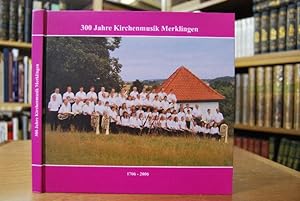 300 Jahre Kirchenmusik Merklingen 1706-2006.