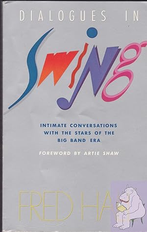 Seller image for Dialogues in Swing: Intimate Conversations With the Stars of the Big Band Era for sale by Riverhorse Books