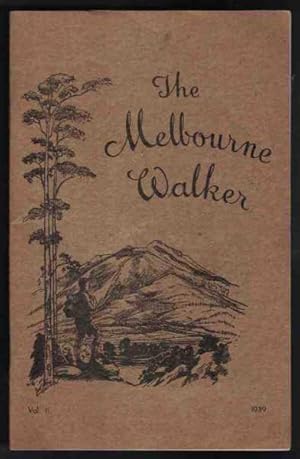 THE MELBOURNE WALKER A Journal of the Melbourne Walking and Touring Club. Vol. 11. 1939