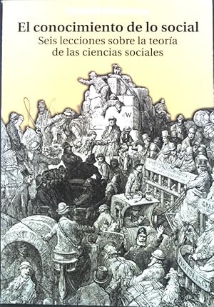 Seller image for El conocimiento de lo social: Seis lecciones sobre la teoria de las ciencias sociales, for sale by books4less (Versandantiquariat Petra Gros GmbH & Co. KG)