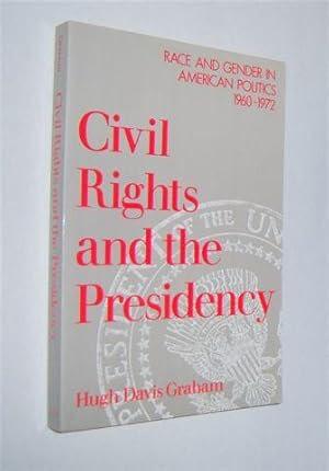 CIVIL RIGHTS AND THE PRESIDENCY : Race and Gender in American Politics, 1960-1972