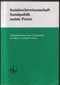 Sozialrechtswissenschaft Sozialpolitik soziale Praxis Dokumentation eines Symposiums zu Ehren von...