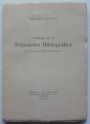 Catálogo de la exposición bibliográfica de las obras de José Toribio Medina