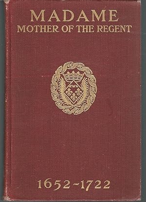 Seller image for Madame Mother of the Regent, 1652-1722 for sale by Dorley House Books, Inc.