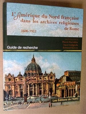 Image du vendeur pour L'Amrique du Nord franaise dans les archives religieuses de Rome 1600-1922. Guide de recherche mis en vente par Livresse