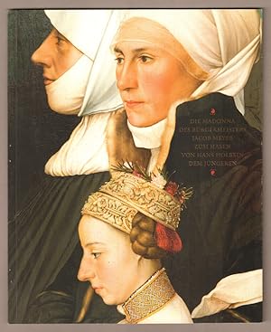 Bild des Verkufers fr Die Madonna des Brgermeisters Jacob Meyer zum Hasen von Hans Holbein dem jngeren. Ein neues Meisterwerk der Sammlung Wrth in der Schwbisch Haller Johanniterkirche. zum Verkauf von Antiquariat Neue Kritik