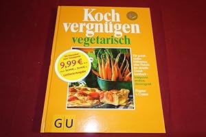 KOCHVERGNÜGEN VEGETARISCH. Für genussreiches Schlemmen ohne Fleisch: das aktuelle Grundkochbuch -...