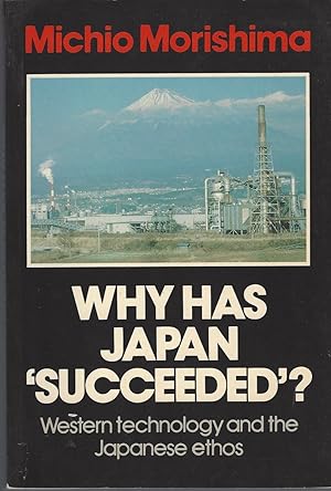 Why Has Japan 'Succeeded'? Western Technology and the Japanese Ethos