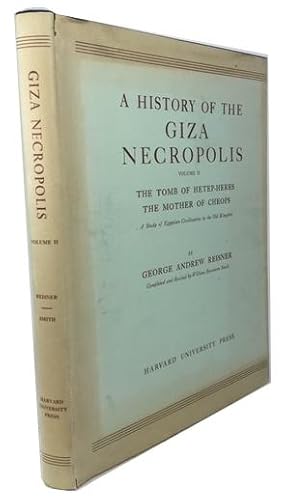 History of the Giza Necropolis. Volume II: The Tomb of Hetep-Heres the Mother of Cheops