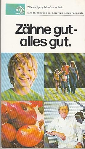 Seller image for Zhne gut - alles gut. Zhne - Spiegel der Gesundheit. Eine Information der nordrheinischen Zahnrzte. for sale by Buchversand Joachim Neumann