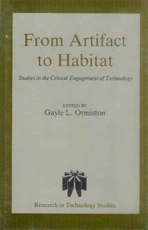 Seller image for From Artifact to Habitat; Studies in the Critical Engagement of Technlogy (Research in Technology Studies, Volume 3) for sale by Paperback Recycler