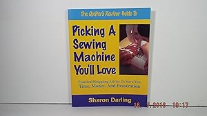 Seller image for The Quilter's Review Guide to Picking a Sewing Machine You'll Love for sale by Gene The Book Peddler