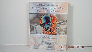 Seller image for ADHD Across the Lifespan: An Evidence Based Understanding from Research to Clinical Practice for sale by Gene The Book Peddler