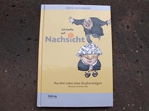 Seller image for Ich hoffe auf Nachsicht. Aus dem Leben eines Strafverteidigers illustriert von Armin Hott. for sale by Versandantiquariat Abendstunde