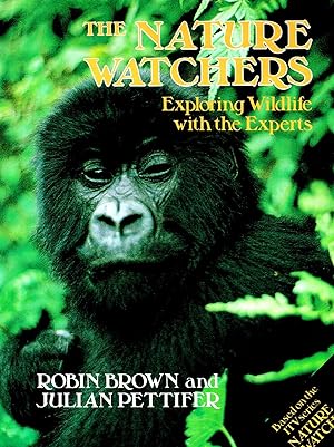 Seller image for The Nature Watchers : Exploring Wildlife With The Experts : for sale by Sapphire Books