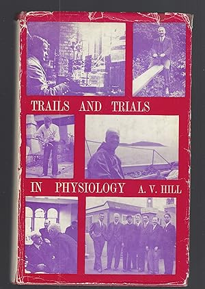 Trails and trials in physiology, a bibliography, 1909-1964; with reviews of certain topics and me...