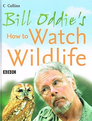 Bild des Verkufers fr Bill Oddie's How To Watch Wildlife : zum Verkauf von Sapphire Books