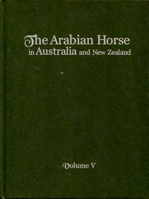 The Arabian Horse in Australia and New Zealand : Volume V