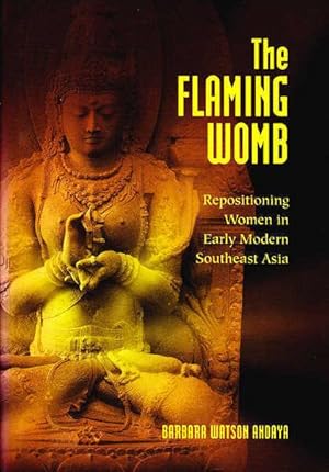 Image du vendeur pour The Flaming Womb: Repositioning Women in Early Modern Southeast Asia mis en vente par Goulds Book Arcade, Sydney