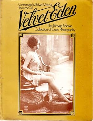 Immagine del venditore per Velvet Eden: The Richard Merkin Collection of Erotic Photography ; Commentaries by Richard Merkin & Bruce McCall ; Produced and Art Directed by Harris Lewine venduto da Goulds Book Arcade, Sydney