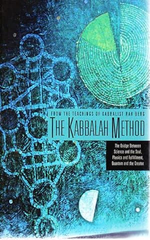 Bild des Verkufers fr The Kabbalah Method: The Bridge Between Science and the Soul, Physics and Fulfillment, Quantum and the Creator zum Verkauf von Goulds Book Arcade, Sydney