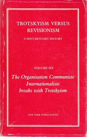 Trotskyism Versus Revisionism: A Documentary History, Volume 6, The Organisation Communiste Inter...