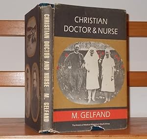 Christian Doctor and Nurse: The History of Medical Missions in South Africa From, 1799-1976