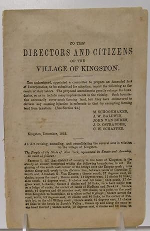 Image du vendeur pour To The Directors and Citizens of the Village of Kingston (New York), the undersigned, appointed a committee to prepare an Amended Act of Incorporation, to be submitted for adoption, report the following as a result of their labors. The proposed amendments mis en vente par Philosopher's Stone Books