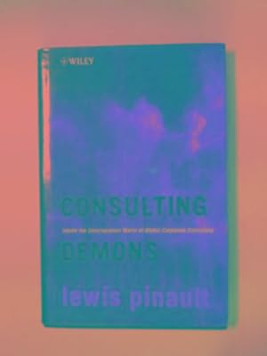 Image du vendeur pour Consulting demons: inside the unscrupulous world of global corporate consulting mis en vente par Cotswold Internet Books