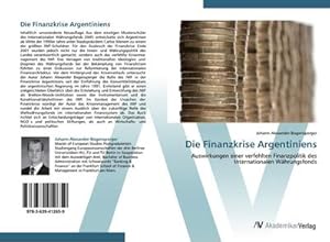 Bild des Verkufers fr Die Finanzkrise Argentiniens : Auswirkungen einer verfehlten Finanzpolitik des Internationalen Whrungsfonds zum Verkauf von AHA-BUCH GmbH