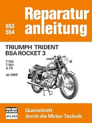 Seller image for Triumph Trident BSA Rocket 3 : T150 / T160 / A75 ab 1969 // Reprint der 7. Auflage 1979 for sale by AHA-BUCH GmbH