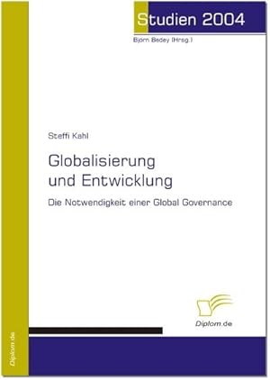 Imagen del vendedor de Globalisierung und Entwicklung : Die Notwendigkeit einer Global Governance a la venta por AHA-BUCH GmbH