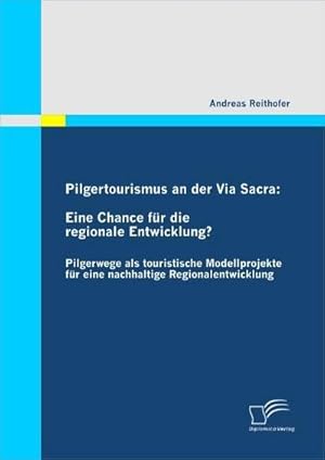 Bild des Verkufers fr Pilgertourismus an der Via Sacra: Eine Chance fr die regionale Entwicklung? zum Verkauf von Rheinberg-Buch Andreas Meier eK