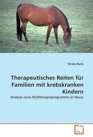Imagen del vendedor de Therapeutisches Reiten fr Familien mit krebskranken Kindern a la venta por BuchWeltWeit Ludwig Meier e.K.