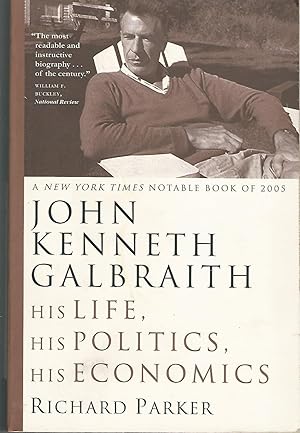 Bild des Verkufers fr John Kenneth Galbraith: His Life, His Politics, His Economics zum Verkauf von Dorley House Books, Inc.