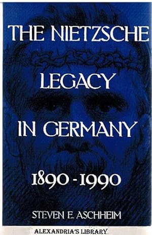 The Nietzsche Legacy in Germany: 1890 - 1990 (Weimar and Now: German Cultural Criticism)