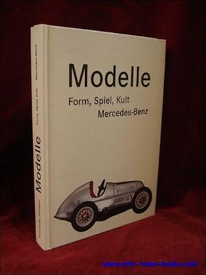 Seller image for Modelle - Form, Spiel, Kult - Mercedes Benz for sale by BOOKSELLER  -  ERIK TONEN  BOOKS