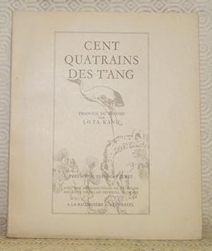 Immagine del venditore per Cent quatrains des T'ang. Traduits du chinois par Lo Ta-Kang. Prface de Stanislas Fumet. Avec dix reproductions de peinture ancienne du Palais Imprial de Pkin et en fac-simil une lettre de Louis Laloy. Deuxime dition. venduto da Bouquinerie du Varis