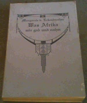 Image du vendeur pour Was Afrika mir gab und nahm : Erlebnisse einer deutschen Frau in S??dwestafrikaq 1902-1936 mis en vente par Chapter 1