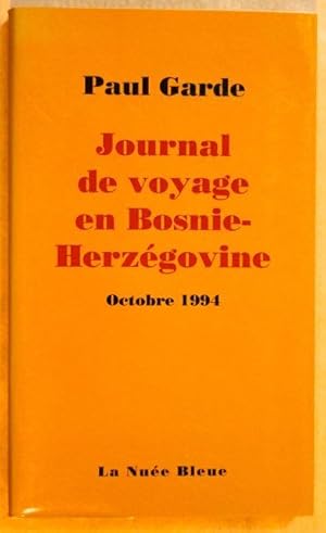 Journal de voyage en Bosnie-Herzegovine. Octobre 1994 (Les Cahiers de la Nuee bleue)