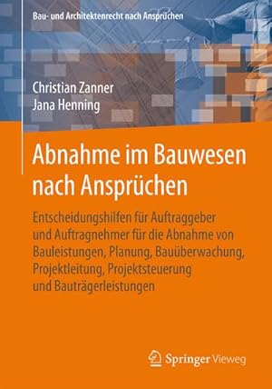 Seller image for Abnahme im Bauwesen nach Ansprchen : Entscheidungshilfen fr Auftraggeber und Auftragnehmer fr die Abnahme von Bauleistungen, Planung, Bauberwachung, Projektleitung, Projektsteuerung und Bautrgerleistungen for sale by AHA-BUCH GmbH