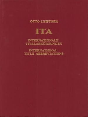 Imagen del vendedor de ITA. Internationale Titelabkrzungen von Zeitschriften, Zeitungen, wichtigen Handbchern, Gesetzen, Institutionen usw. / International title abbreviations of periodicals, newspapers, important handbooks, laws, institutions etc. a la venta por Antiquariat Jenischek